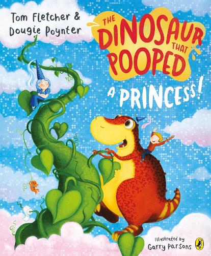 The Dinosaur that Pooped a Princess! - The Dinosaur That Pooped Garry Parsons, Tom Fletcher, Dougie Poynter 9781782955429 book cover