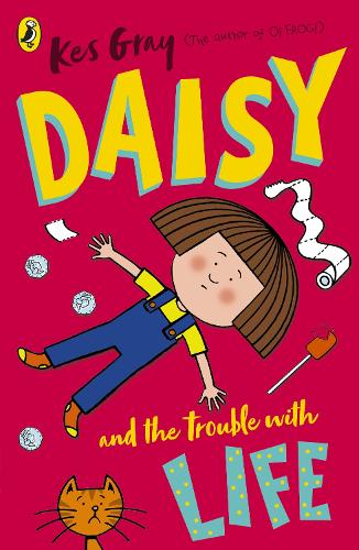 Daisy and the Trouble with Life - A Daisy Story Kes Gray, Garry Parsons, Nick Sharratt 9781782959649 book cover
