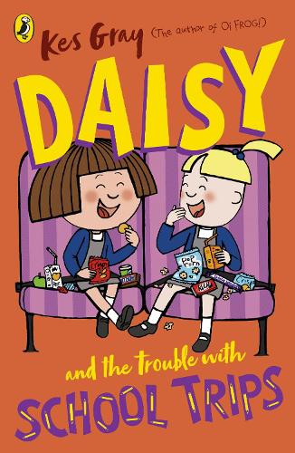 Daisy and the Trouble with School Trips - A Daisy Story Kes Gray 9781782959717 book cover