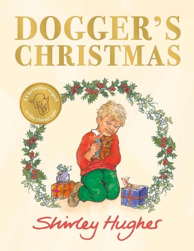 Dogger's Christmas: A classic seasonal sequel to the beloved Dogger Shirley Hughes 9781782959779 book cover