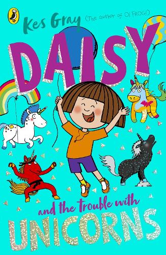 Daisy and the Trouble With Unicorns - A Daisy Story Kes Gray, Garry Parsons 9781782959991 book cover