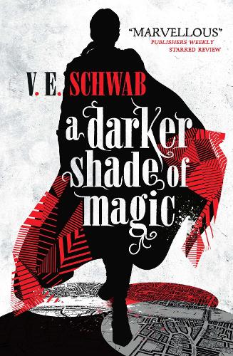 A Darker Shade of Magic - A Darker Shade of Magic 1 V. E. Schwab 9781783295401 book cover