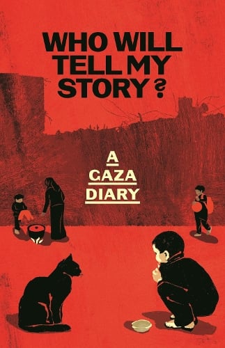 Who Will Tell My Story?: A Gaza Diary Anonymous 9781783353279 book cover