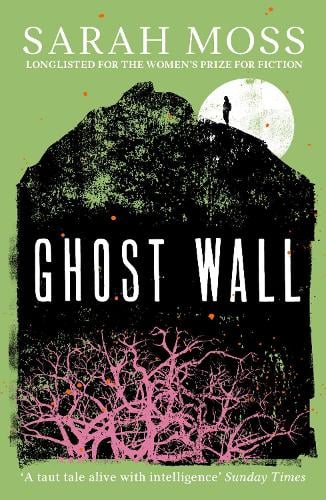Ghost Wall Sarah Moss 9781783787852 book cover