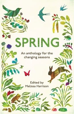 Spring: An Anthology for the Changing Seasons Melissa Harrison, Wildlife Trusts 9781783962235 book cover