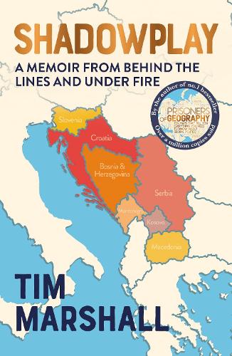 Shadowplay: A Memoir From Behind the Lines and Under Fire Tim Marshall 9781783964451 book cover