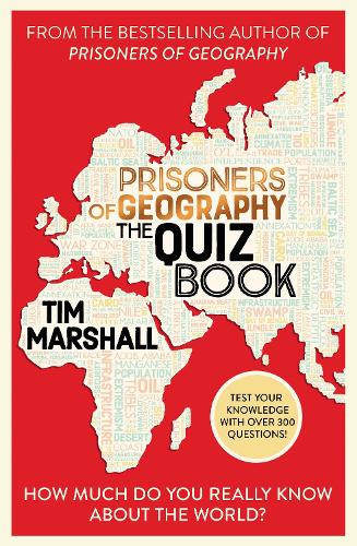 Prisoners of Geography The Quiz Book: How Much Do You Really Know About the World? Tim Marshall 9781783968084 book cover