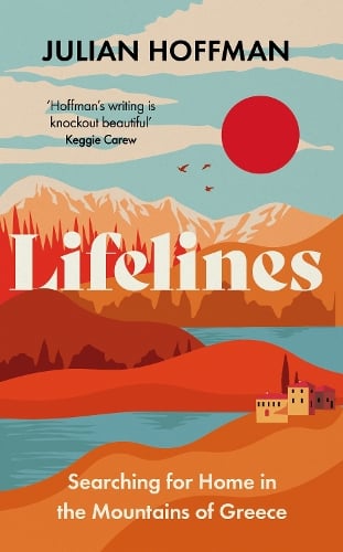 Lifelines: Searching for Home in the Mountains of Greece Julian Hoffman 9781783968640 book cover