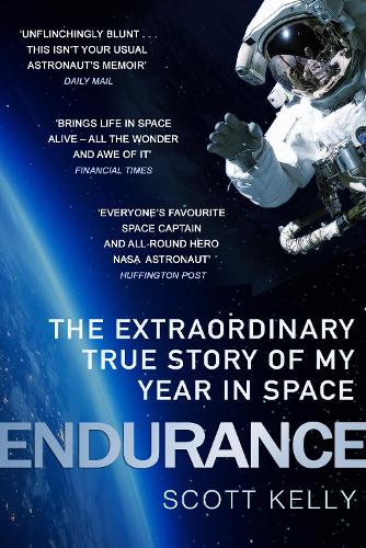 Endurance: A Year in Space, A Lifetime of Discovery Scott Kelly 9781784162658 book cover