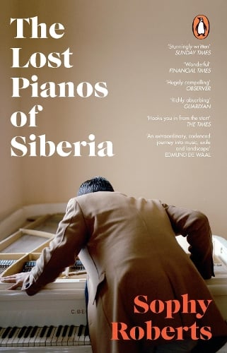 The Lost Pianos of Siberia Sophy Roberts 9781784162849 book cover