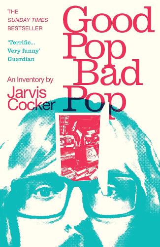 Good Pop, Bad Pop Jarvis Cocker 9781784707910 book cover
