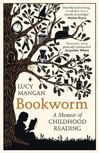 Bookworm: A Memoir of Childhood Reading Lucy Mangan 9781784709228 book cover