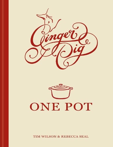 Ginger Pig One Pot: More than 140 deliciously simple one-pot recipes Tim Wilson, Rebecca Seal 9781784729219 book cover