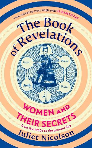 The Book of Revelations: Women and Their Secrets From the 1950s to the Present Day Juliet Nicolson 9781784745318 book cover