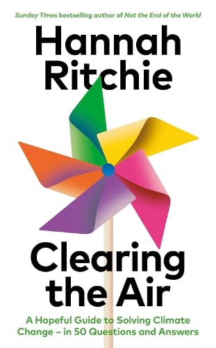 Clearing the Air: A Hopeful Guide to Solving Climate Change  in 50 Questions and Answers Hannah Ritchie 9781784745745 book cover