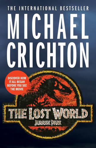 The Lost World: the sequel to Jurassic Park Michael Crichton 9781784752231 book cover