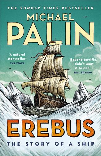 Erebus: The Story of a Ship Michael Palin 9781784758578 book cover