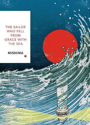 The Sailor Who Fell from Grace With the Sea (Vintage Classics Japanese Series) - Vintage Classic Japanese Series Yukio Mishima 9781784875428 book cover