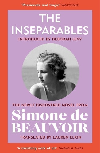 The Inseparables Simone de Beauvoir, Lauren Elkin, Sylvie Le Bon de Beauvoir, Deborah Levy 9781784877187 book cover