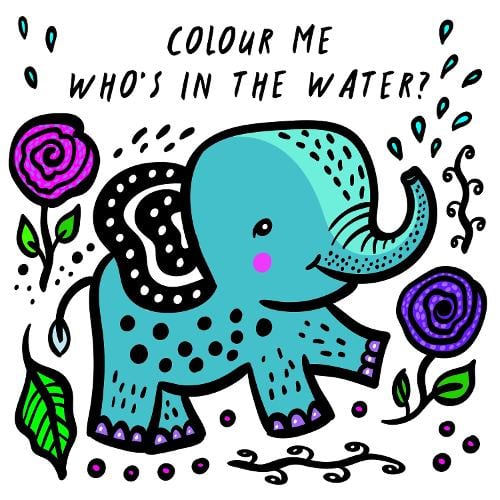 Colour Me: Who's in the Water? Volume 4: Watch Me Change Colour In Water - Wee Gallery Bath Books (Bath book) Surya Sajnani 9781784930967 book cover