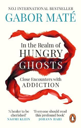 In the Realm of Hungry Ghosts: Close Encounters with Addiction Gabor Mate 9781785042201 book cover