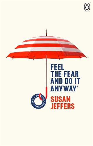 Feel The Fear And Do It Anyway: (Vermilion Life Essentials) - Vermilion Life Essentials Susan J. Jeffers 9781785042652 book cover