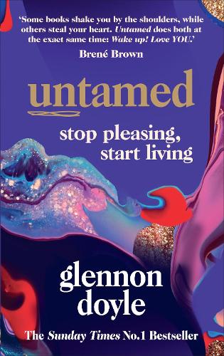 Untamed: Stop Pleasing, Start Living Glennon Doyle 9781785043352 book cover