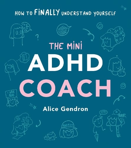 The Mini ADHD Coach: How to (finally) Understand Yourself Alice Gendron 9781785044458 book cover