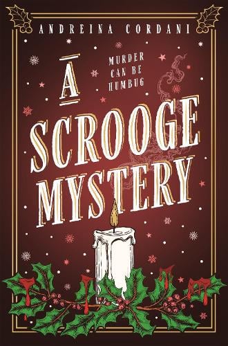 A Scrooge Mystery: The perfect festive whodunnit featuring Dickens' beloved miser, Ebenezer Scrooge Andreina Cordani 9781785126321 book cover