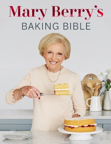 Mary Berry's Baking Bible: Revised and Updated: Over 250 New and Classic Recipes Mary Berry 9781785947636 book cover
