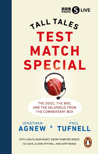 Test Match Special: Tall Tales   The Good The Bad and The Hilarious from the Commentary Box Jonathan Agnew, Phil Tufnell 9781785947780 book cover