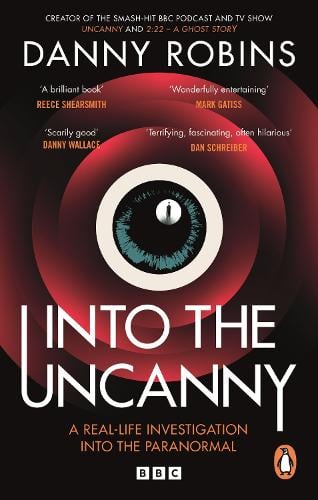 Into the Uncanny Danny Robins 9781785948107 book cover
