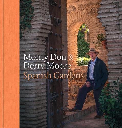 Spanish Gardens Monty Don, Derry Moore 9781785948725 book cover