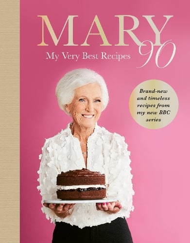 Mary 90: My Very Best Recipes Mary Berry 9781785949661 book cover