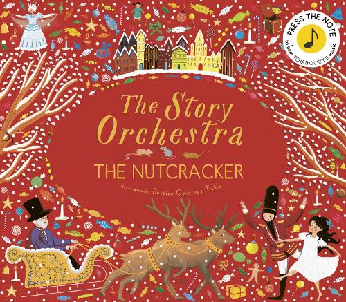 The Story Orchestra: The Nutcracker Volume 2: Press the note to hear Tchaikovsky's music - The Story Orchestra Jessica Courtney-Tickle, Katy Flint 9781786030689 book cover