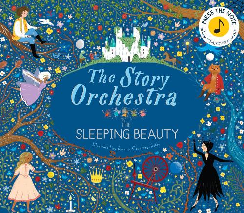 The Story Orchestra: The Sleeping Beauty Volume 3: Press the note to hear Tchaikovsky's music - The Story Orchestra Jessica Courtney-Tickle, Katy Flint 9781786030931 book cover