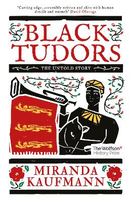 Black Tudors: The Untold Story Miranda Kaufmann 9781786073969 book cover
