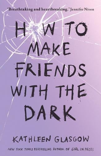 How to Make Friends with the Dark Kathleen Glasgow 9781786075642 book cover