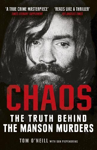 Chaos: The Truth Behind the Manson Murders Tom O’Neill, Dan Piepenbring 9781786090621 book cover