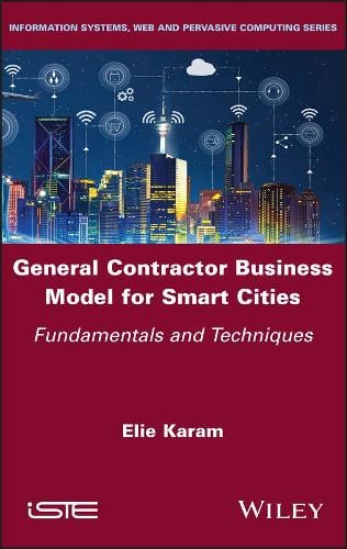 General Contractor Business Model for Smart Cities: Fundamentals and Techniques Elie Karam 9781786307903 book cover
