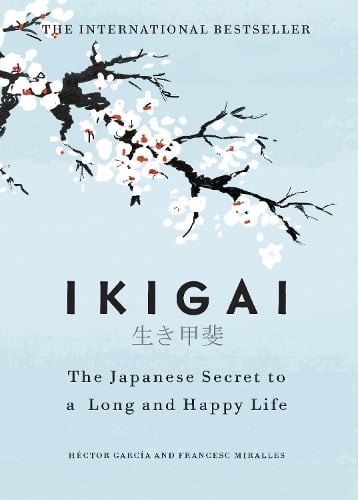 Ikigai: The Japanese secret to a long and happy life Héctor García, Francesc Miralles 9781786330895 book cover