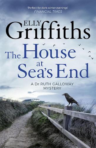 The House at Sea's End: The Dr Ruth Galloway Mysteries 3 - The Dr Ruth Galloway Mysteries Elly Griffiths 9781786482136 book cover