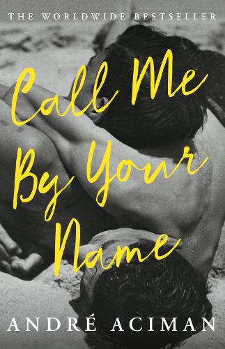Call Me By Your Name Andre Aciman 9781786495259 book cover