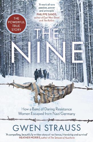 The Nine: How a Band of Daring Resistance Women Escaped from Nazi Germany - The Powerful True Story Gwen Strauss 9781786581549 book cover