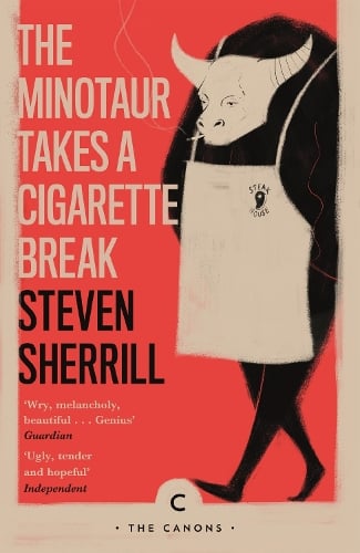 The Minotaur Takes A Cigarette Break - Canons Steven Sherrill 9781786896148 book cover