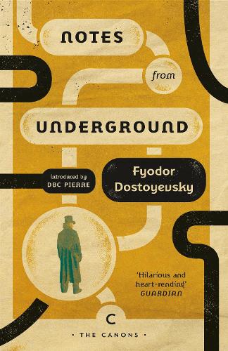 Notes From Underground - Canons Fyodor Dostoyevsky, Natasha Randall, DBC Pierre 9781786899002 book cover