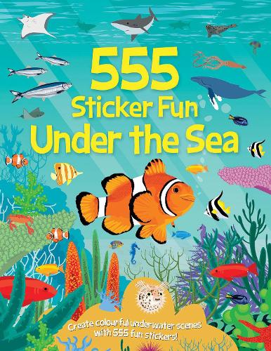 555 Under the Sea - 555 Sticker Fun Oakley Graham, Dan Crisp 9781787008519 book cover
