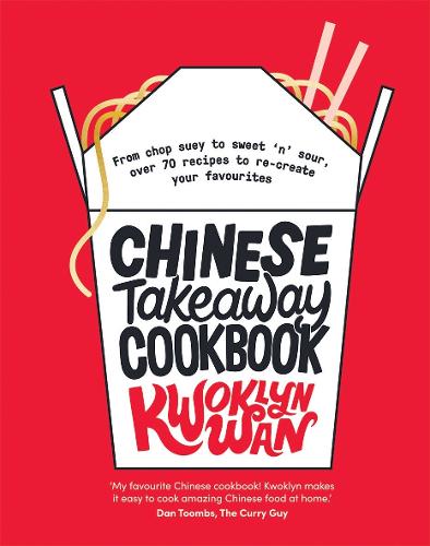 Chinese Takeaway Cookbook: From Chop Suey to Sweet 'n' Sour, Over 70 Recipes to Re-create Your Favourites Kwoklyn Wan 9781787133679 book cover