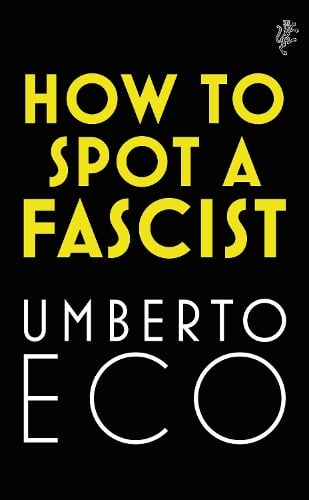 How to Spot a Fascist Umberto Eco, Alastair McEwen, Richard Dixon 9781787302662 book cover