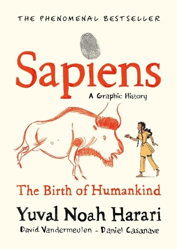 Sapiens: A Graphic History - The Birth of Humankind Yuval Noah Harari, Daniel Casanave, David Vandermeulen 9781787332812 book cover